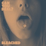 Bleached - Can You Deal?