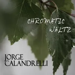 Chromatic Waltz - Single - Jorge Calandrelli