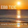 Ebb Tide: Romantic Moments From the '50s, 2017