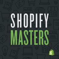 Shopify Masters | The ecommerce business and marketing podcast for ambitious entrepreneurs podcast