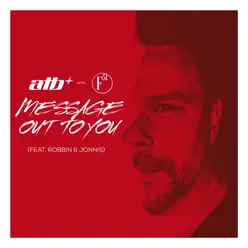Message Out To You (feat. Robbin & Jonnis) [with F51] - Single - ATB