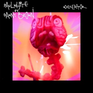 Accelerator (feat. Danny Brown) - EP