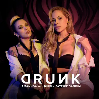 Drunk (feat. DJ Patrick Sandim & Nikki) - Single - Amannda