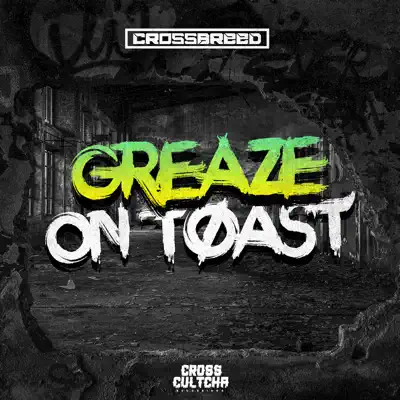 Greaze On Toast - EP - Crossbreed
