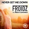 Never Get Me Down (feat. Reece Lemonius) [Edit] - FROIDZ lyrics