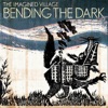 Bending the Dark, 2012