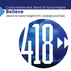 Believe (Sted-E & Hybrid Heights NYC Underground Dub) [feat. Crystal Waters & Hybrid Heights] - Single - Crystal Waters
