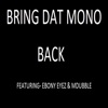 Bring Dat Mono Back (feat. Ebony Eyez & M Dubble) - Single