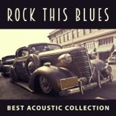 Rock This Blues: Best Acoustic Collection for Blues Lovers artwork