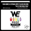 This Is Your World Pride (We Party World Pride 2017 Official Anthem) [feat. Alicia Nilsson] - Single album lyrics, reviews, download