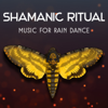 Shamanic Ritual: Music for Rain Dance - Classical Indian Flute for Spiritual Journey, Melody of Indian Spirit, Music for Deep Relaxation - Gentle Nature Sounds Ensemble