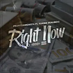 Right Now (feat. Yonnie Beaubois) - Single by ProfitDaMonsta album reviews, ratings, credits