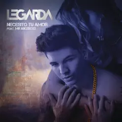Necesito Tu Amor (Versión Urbana) [feat. Mr. Jukeboxx] - Single - Legarda