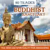 50 Tracks Buddhist Sanctuary: The New Age Spirituality for Awakening (Oasis of Calmness for Meditation and Relaxation, Mantra, Yoga & Soul Balance) album lyrics, reviews, download