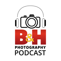 B&H Photography Podcast podcast