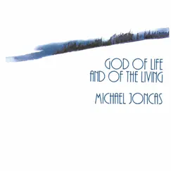 God of Life and of the Living by Michael Joncas album reviews, ratings, credits