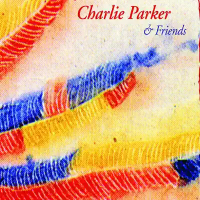 And Friends - Charlie Parker