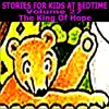 Stories for Kids at Bedtime Vol. 27 - The King of Hope album lyrics, reviews, download