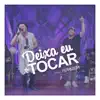 Deixa Eu Te Tocar (feat. Ferrugem) - Single album lyrics, reviews, download