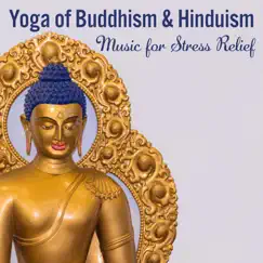 Yoga of Buddhism & Hinduism: Music for Stress Relief, Best Meditation Experience by Chakra Music Zone album reviews, ratings, credits