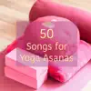 50 Songs for Yoga Asanas – Peaceful Zen Music for Yoga, Reiki, Tai Chi and Meditation album lyrics, reviews, download