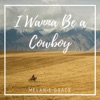 I Wanna Be a Cowboy - Single, 2014