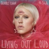 Living Out Loud (feat. Sia) - Single artwork