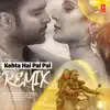 Kehta Hai Pal Pal - Remix song lyrics