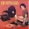 12 Canciones de Amor y Voces Involvidables, Vol. 16