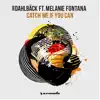 Stream & download Catch Me If You Can (feat. Melanie Fontana) - Single