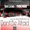 Don't Be Afraid (feat. Young Swang) - Single album lyrics, reviews, download