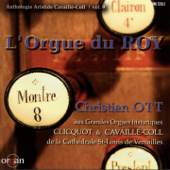 L'orgue du Roy, Cathédrale Saint-Louis de Versailles (Anthologie Aristide Cavaillé-Coll, Vol. 9) - Christian Ott