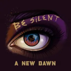 A New Dawn - EP by Be Silent album reviews, ratings, credits