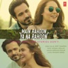 Main Rahoon Ya Na Rahoon - Single