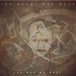 The Way We Rust - The Bunny The Bear