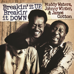 Breakin' It Up, Breakin' It Down (Live) - Muddy Waters, Johnny Winter &amp; James Cotton Cover Art