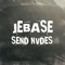 Send Nvdes - Jebase lyrics