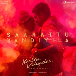 A. R. Rahman - Saarattu Vandiyila (From "Kaatru Veliyidai")