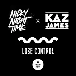 Lose Control - Single by Nicky Night Time & Kaz James album reviews, ratings, credits