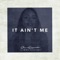 It Ain't Me (feat. Emma Heesters) - Shaun Reynolds lyrics