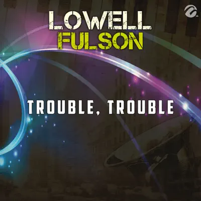 Trouble, Trouble - Single - Lowell Fulson