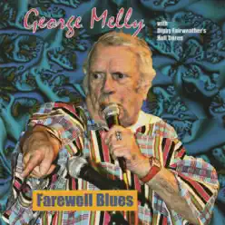 Farewell Blues (feat. Digby Fairweather's Half Dozen) - George Melly Farewell Blues (feat. Digby Fairweather's Half Dozen) - George Melly