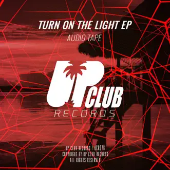 Turn On the Light - Single by Audio Tape & WOAK album reviews, ratings, credits