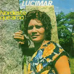 Nordeste Que Amo - Lucimar