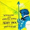 Whaling and Sailing Songs from the Days of Moby Dick (Remastered)