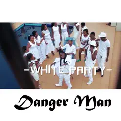 White Party - Danger Man White Party - Danger Man