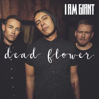 Dead Flower - Single - I am Giant