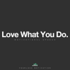 Love What You Do (Motivational Speech) - Fearless Motivation