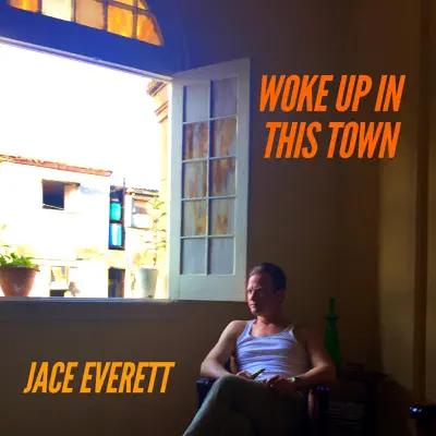 Woke up in This Town - Single - Jace Everett