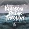 Kingdom Break Through - Water's Edge Worship lyrics